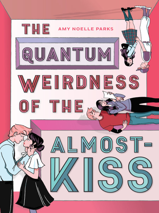 Title details for The Quantum Weirdness of the Almost-Kiss by Amy Noelle Parks - Available